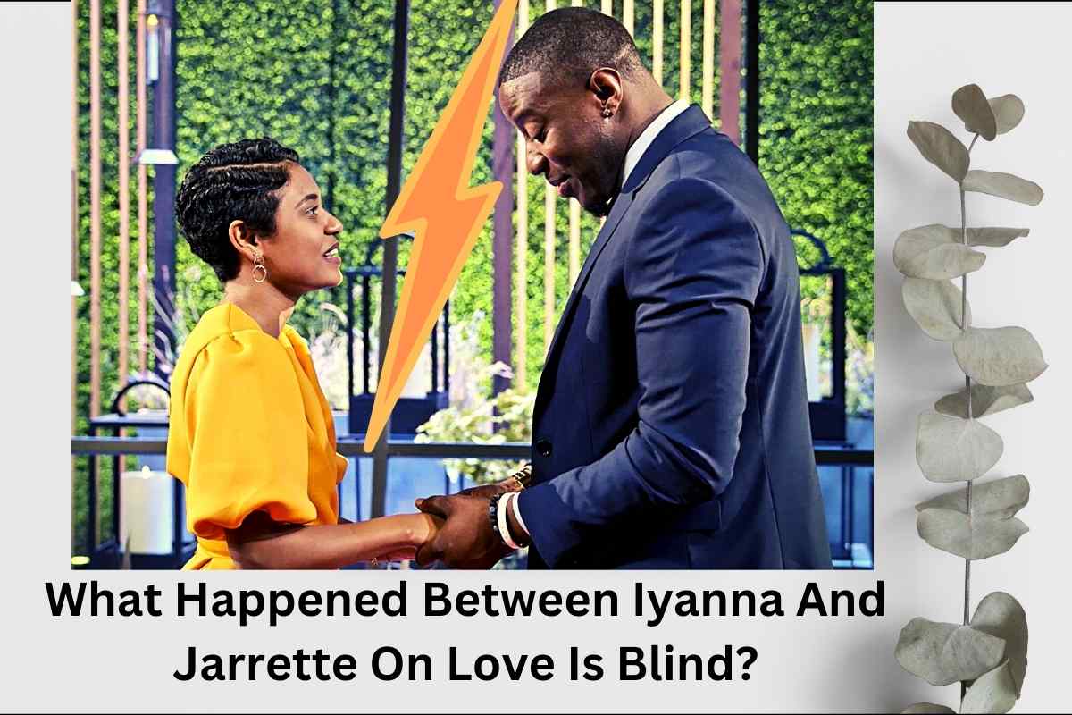 What Happened Between Iyanna And Jarrette On Love Is Blind?