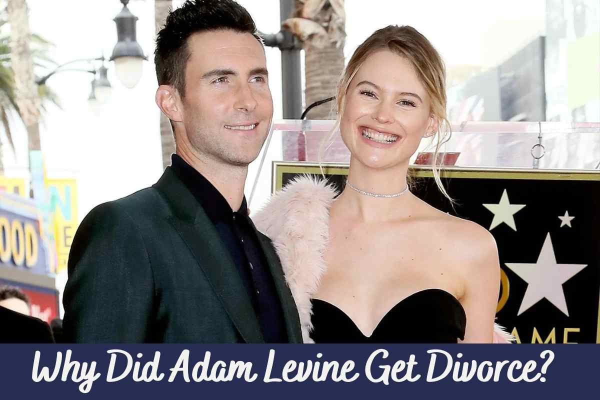 Why Did Adam Levine Get Divorce?