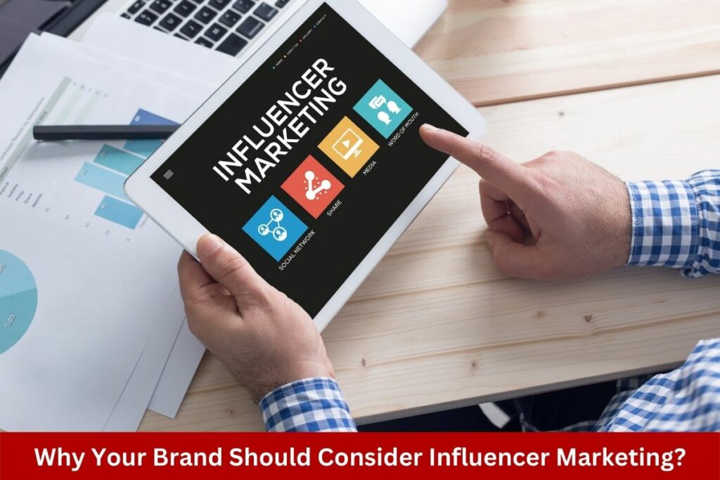 Why Your Brand Should Consider Influencer Marketing?