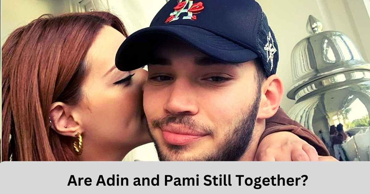 Are Adin and Pami still together?