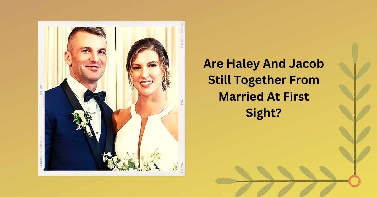 Are Haley And Jacob Still Together From Married At First Sight?
