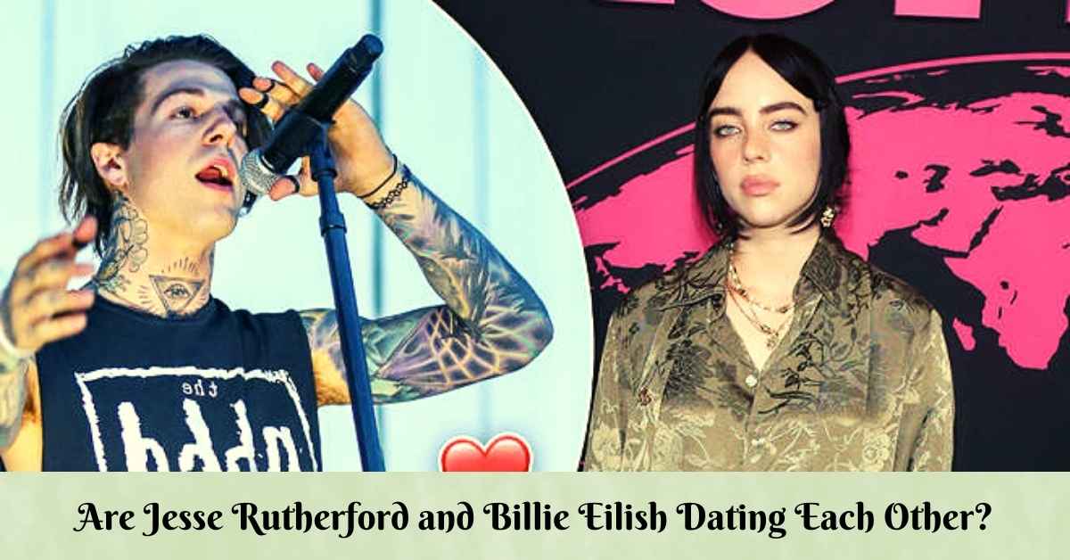 Are Jesse Rutherford and Billie Eilish Dating Each Other?