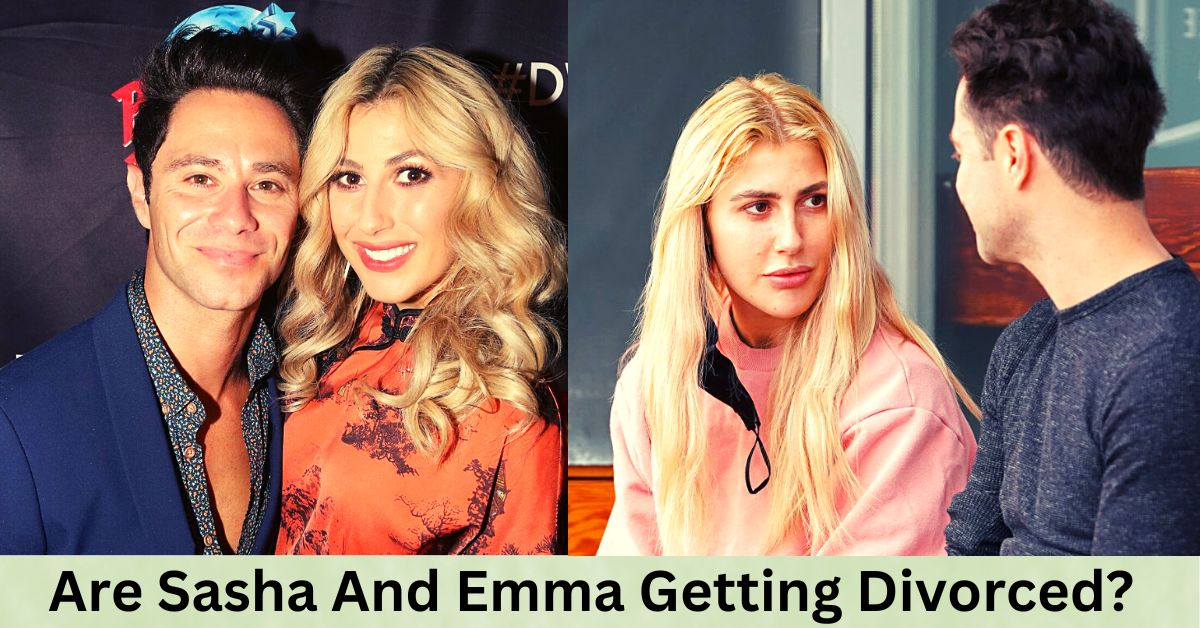 Are Sasha And Emma Getting Divorced?