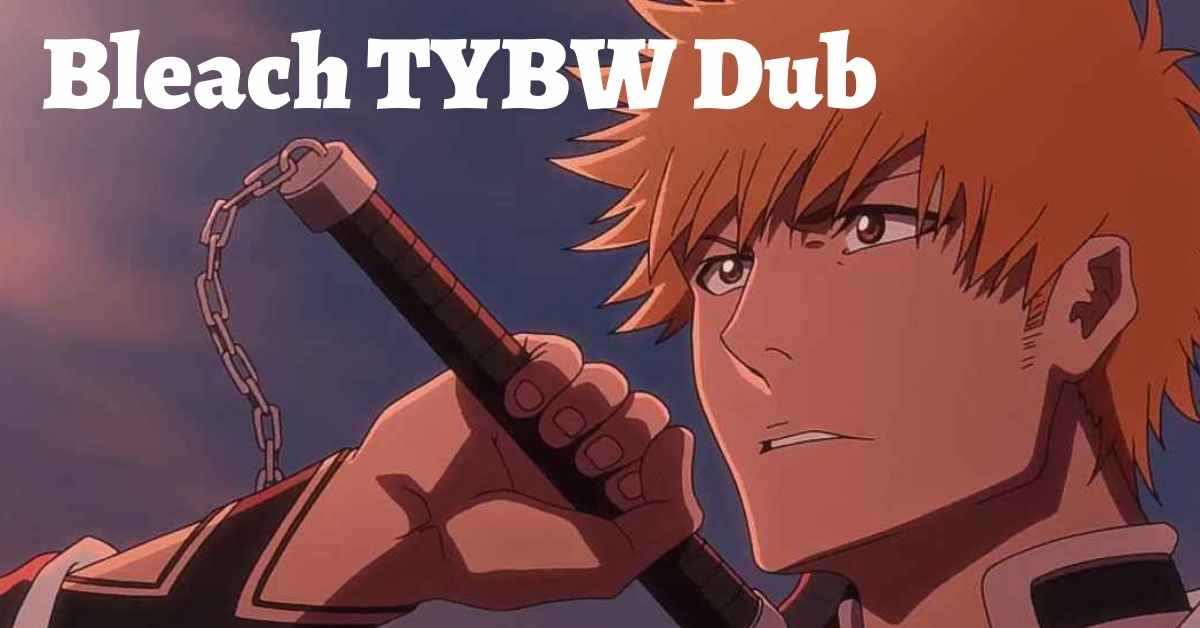 Bleach TYBW Dub 