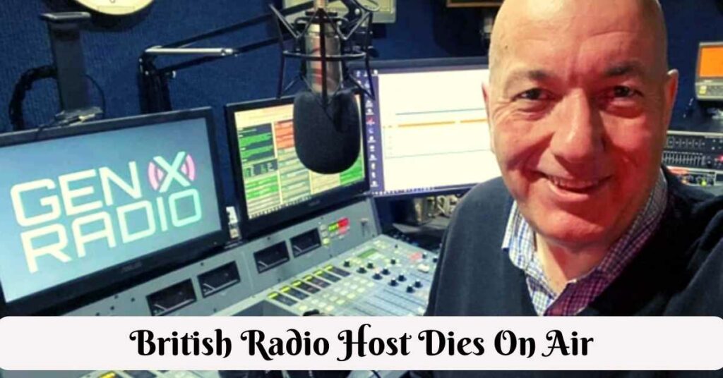 British Radio Host Dies On Air