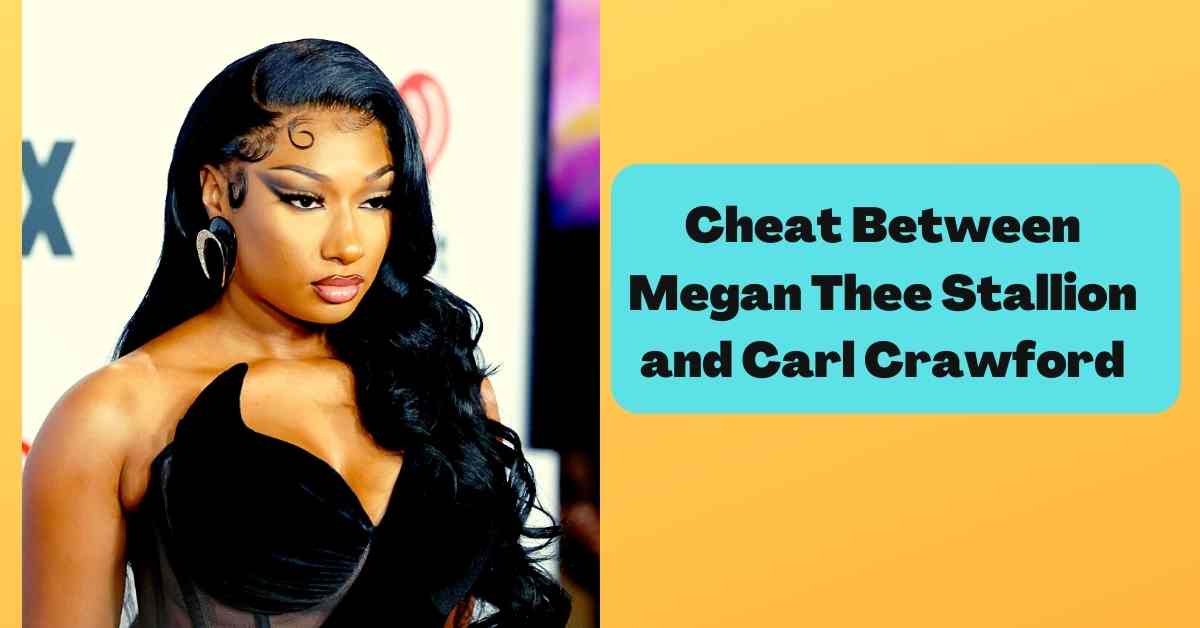 Cheat Between Megan Thee Stallion and Carl Crawford