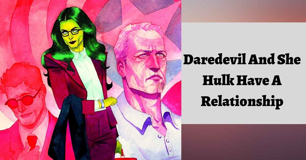 Daredevil And She Hulk Have A Relationship