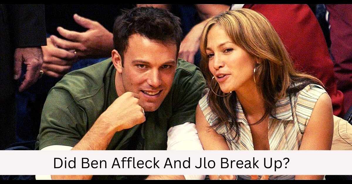Did Ben Affleck And Jlo Break Up?