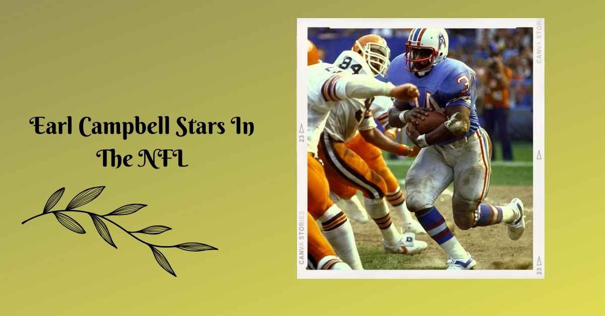Earl Campbell Stars In The NFL