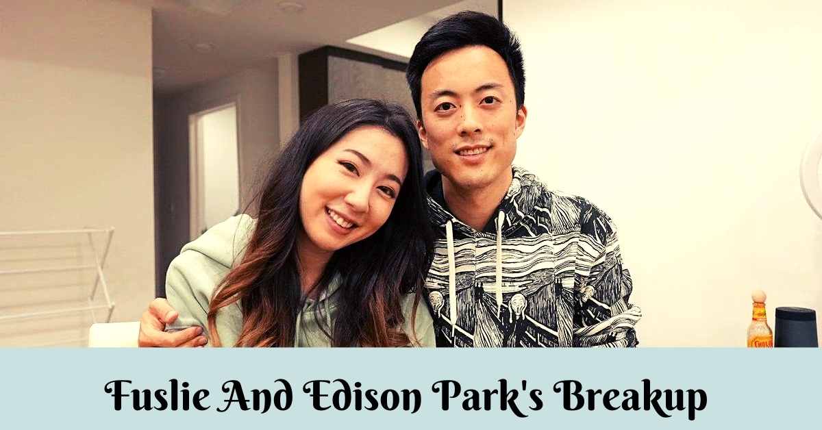 Fuslie And Edison Park's Breakup