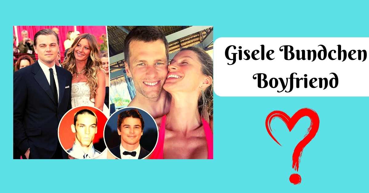 Gisele Bundchen Boyfriend