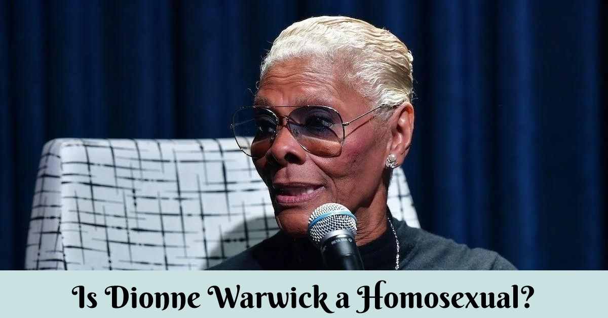 Is Dionne Warwick a Homosexual?