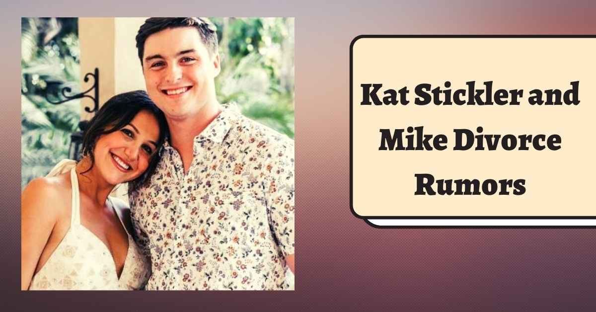 Kat Stickler and Mike Divorce Rumors