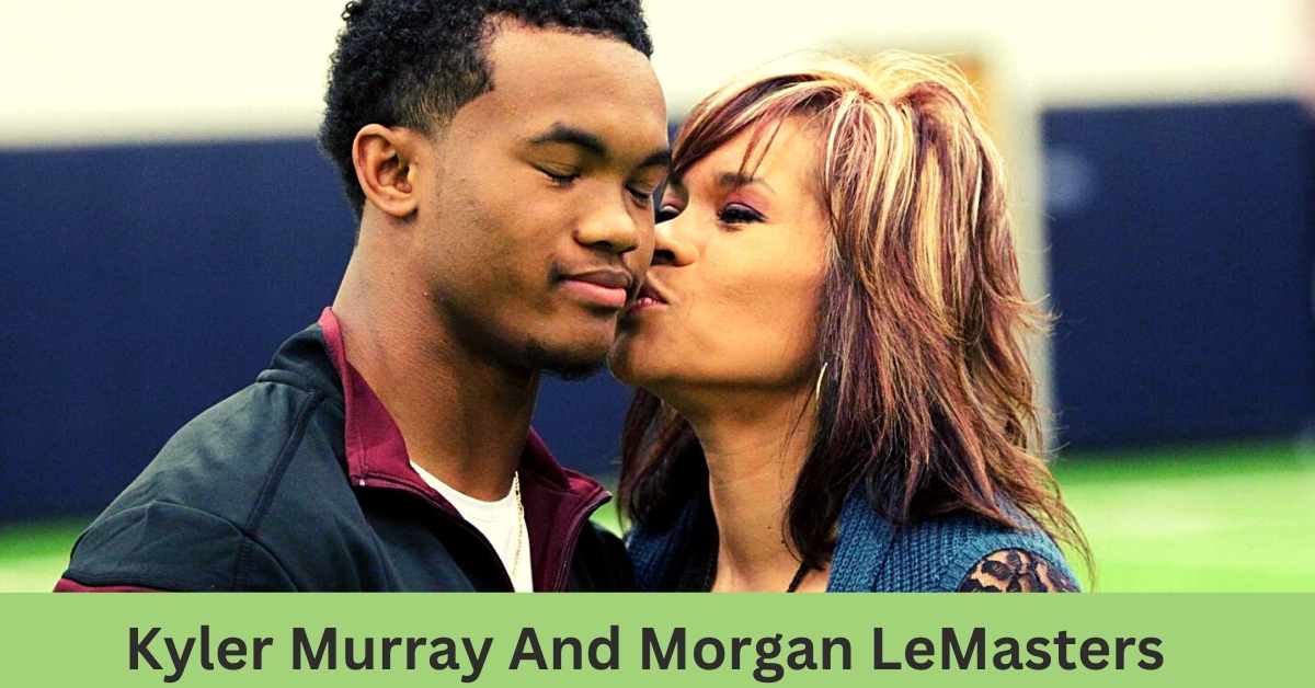 Kyler Murray And Morgan LeMasters