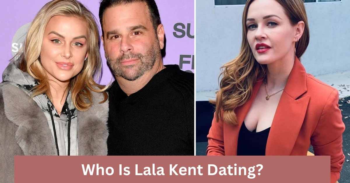 Lala Kent's Boyfriend Randall Emmett’s Dating History