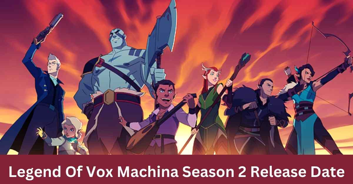 Legend Of Vox Machina Season 2 Release Date