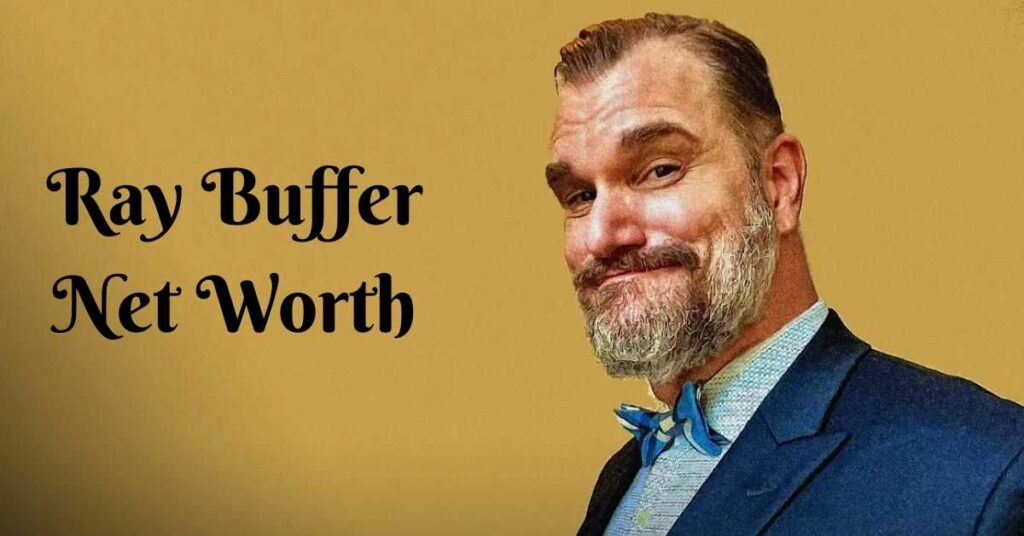 Ray Buffer Net Worth