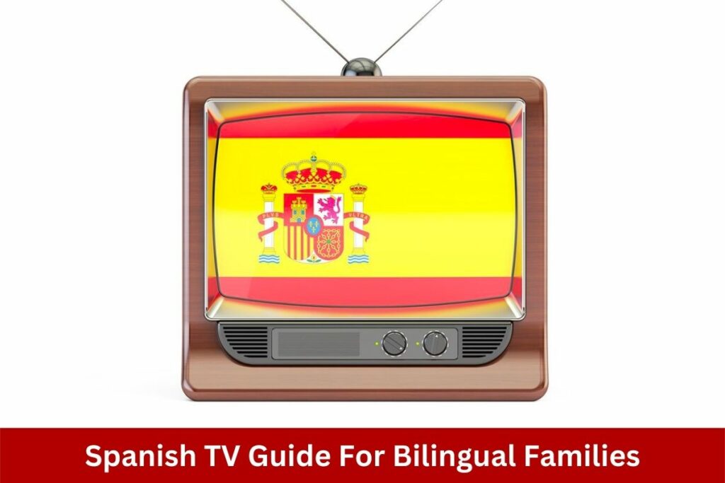 Spanish TV Guide For Bilingual Families