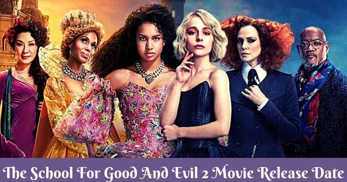 The School For Good And Evil 2 Movie Release Date