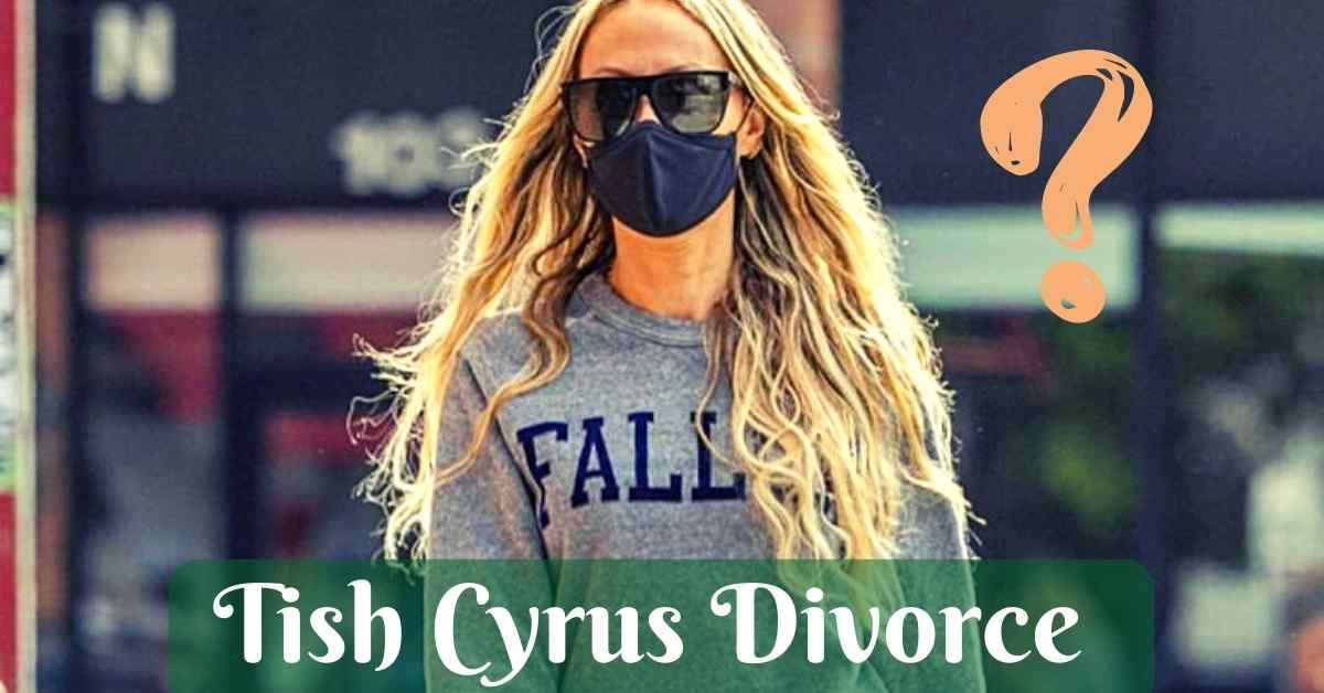 Tish Cyrus Divorce