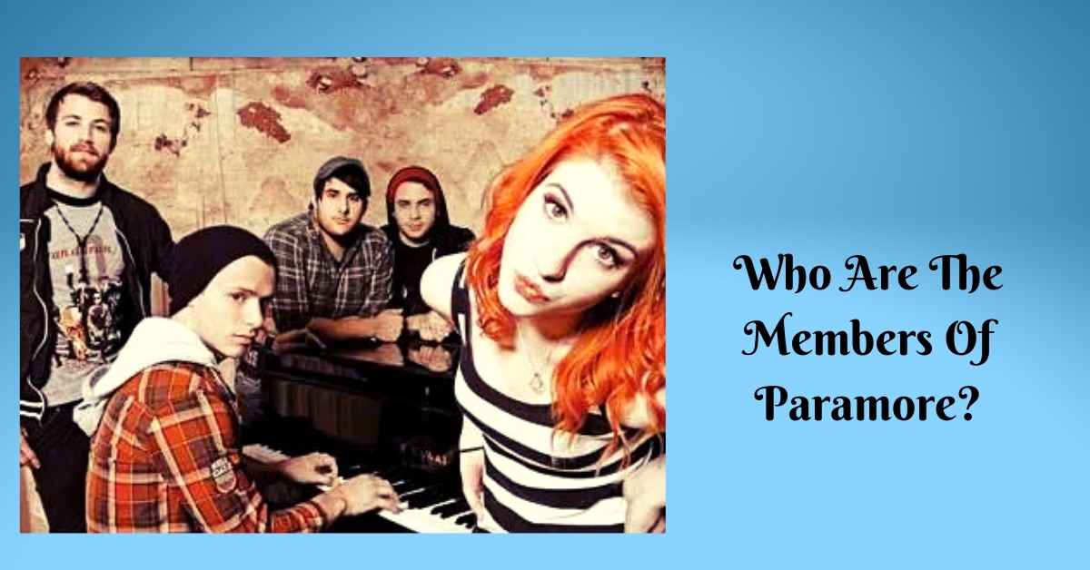 Who Are The Members Of Paramore?