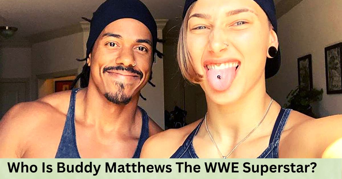 Who Is Buddy Matthews The WWE Superstar?