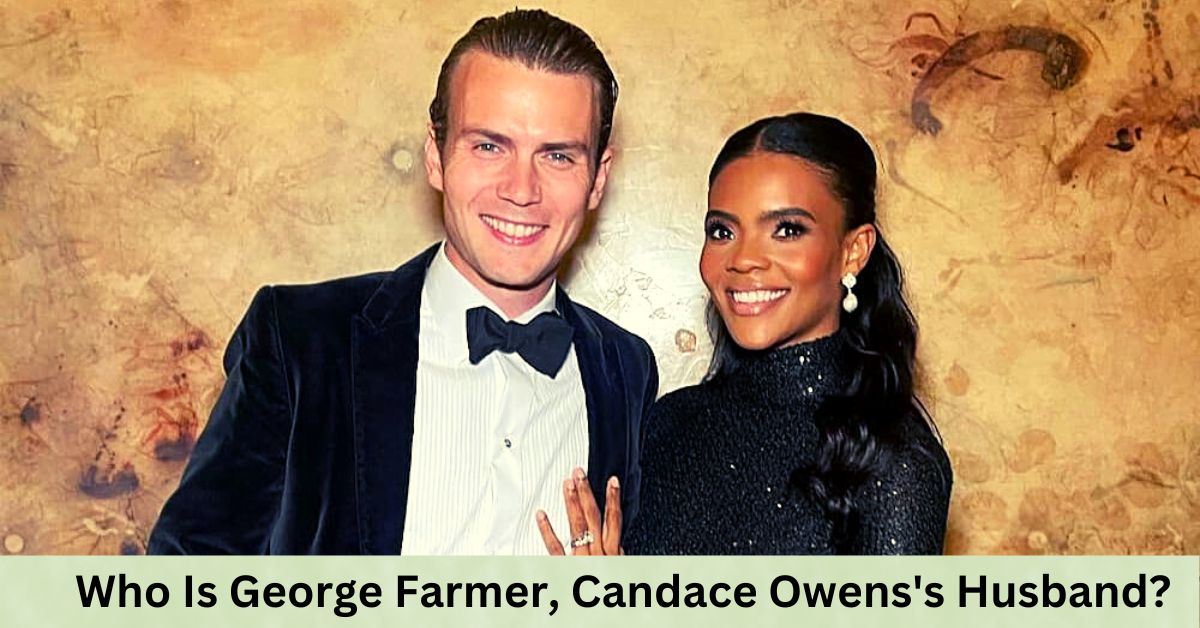  Who Is George Farmer, Candace Owens's Husband?