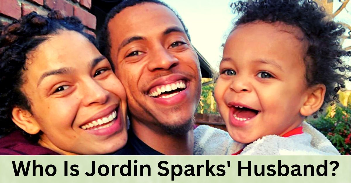 Who Is Jordin Sparks' Husband?