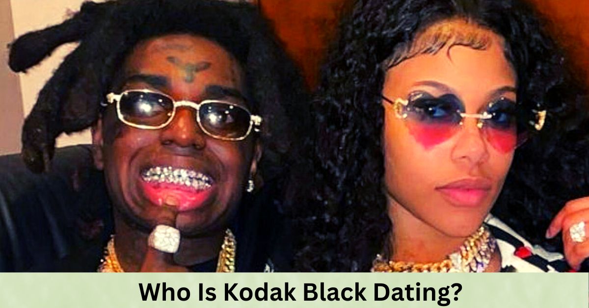 Who Is Kodak Black Dating?