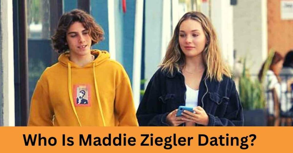 Who Is Maddie Ziegler Dating?