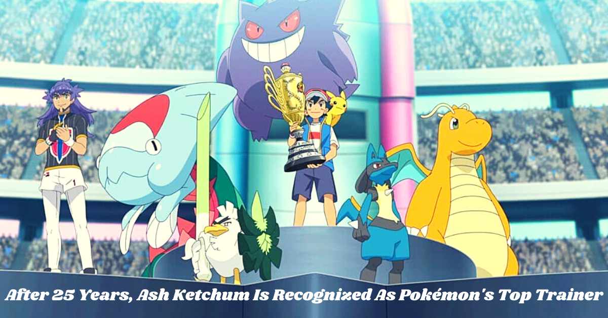 After 25 Years, Ash Ketchum Is Recognized As Pokémon's Top Trainer