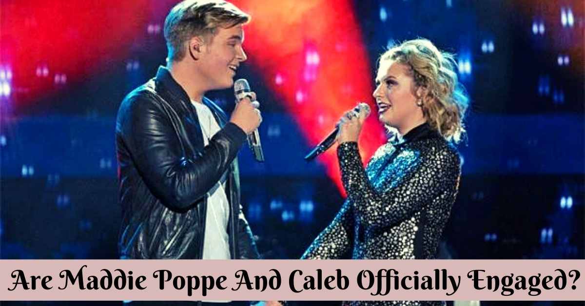 Are Maddie Poppe And Caleb Officially Engaged?