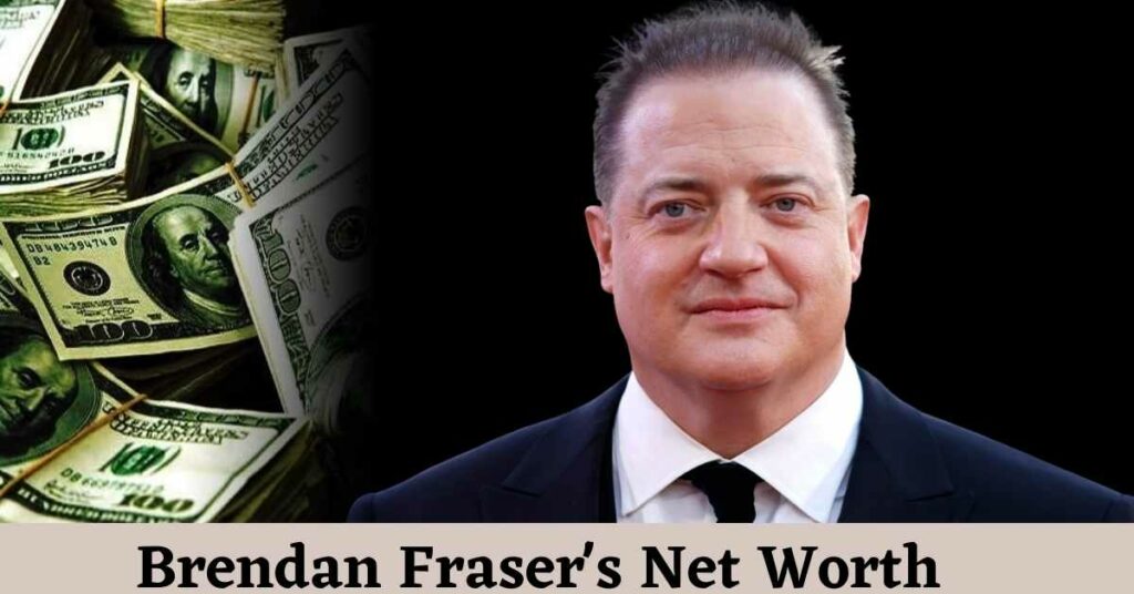 Brendan Fraser's Net Worth