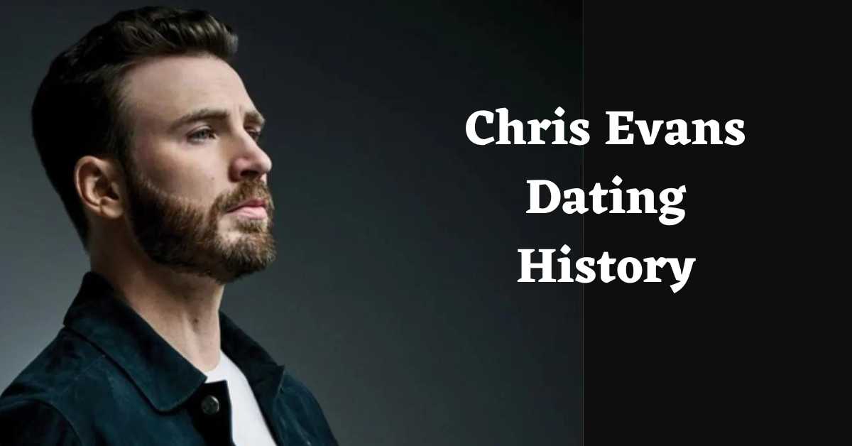 Chris Evans Dating History