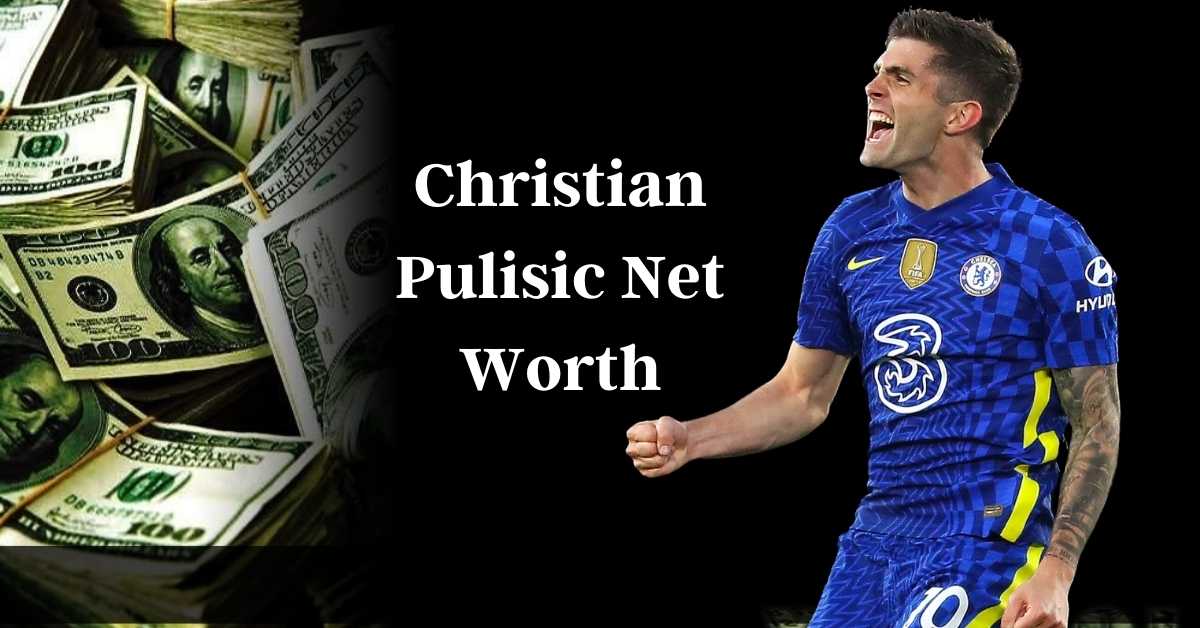 Christian Pulisic Net Worth