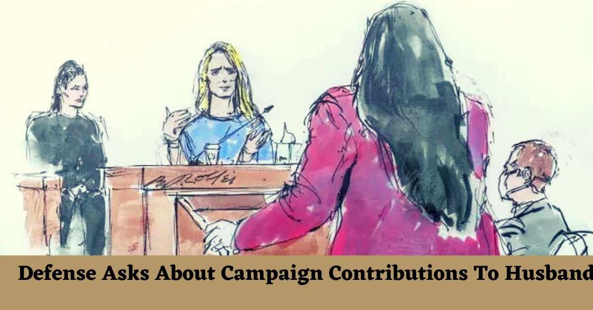 Defense Asks About Campaign Contributions To Husband