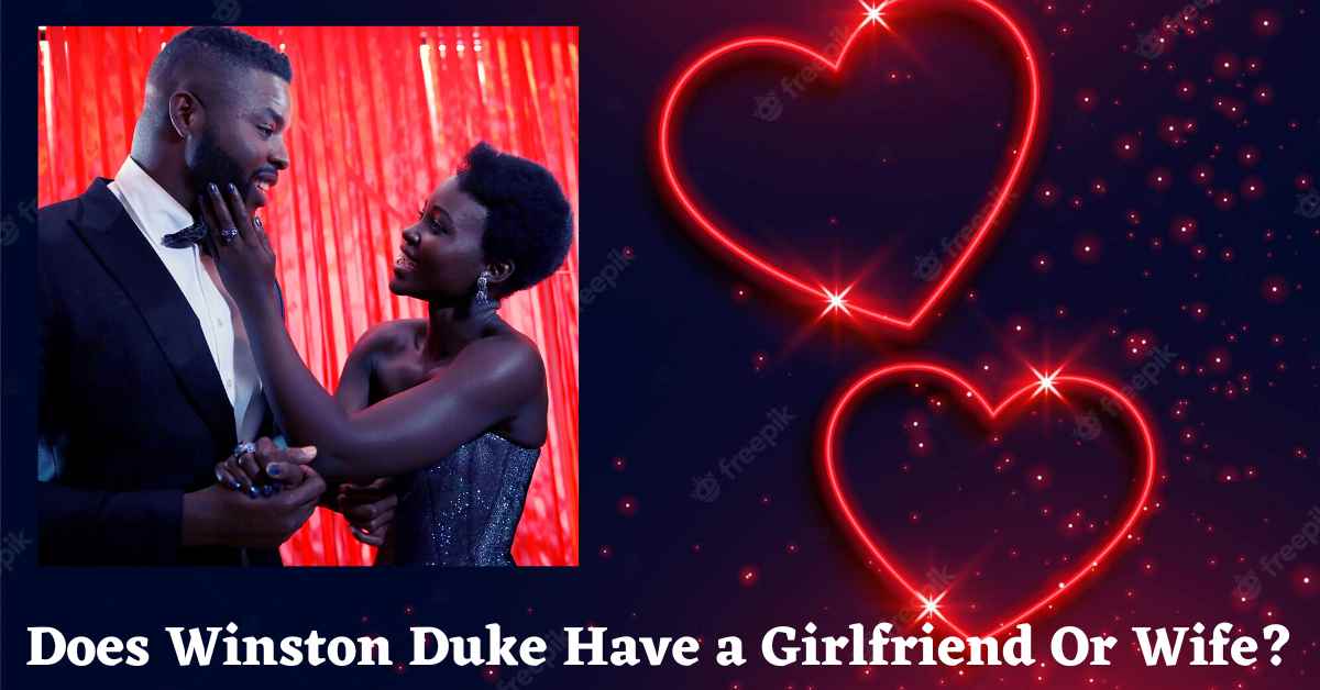 Does Winston Duke Have a Girlfriend Or Wife?