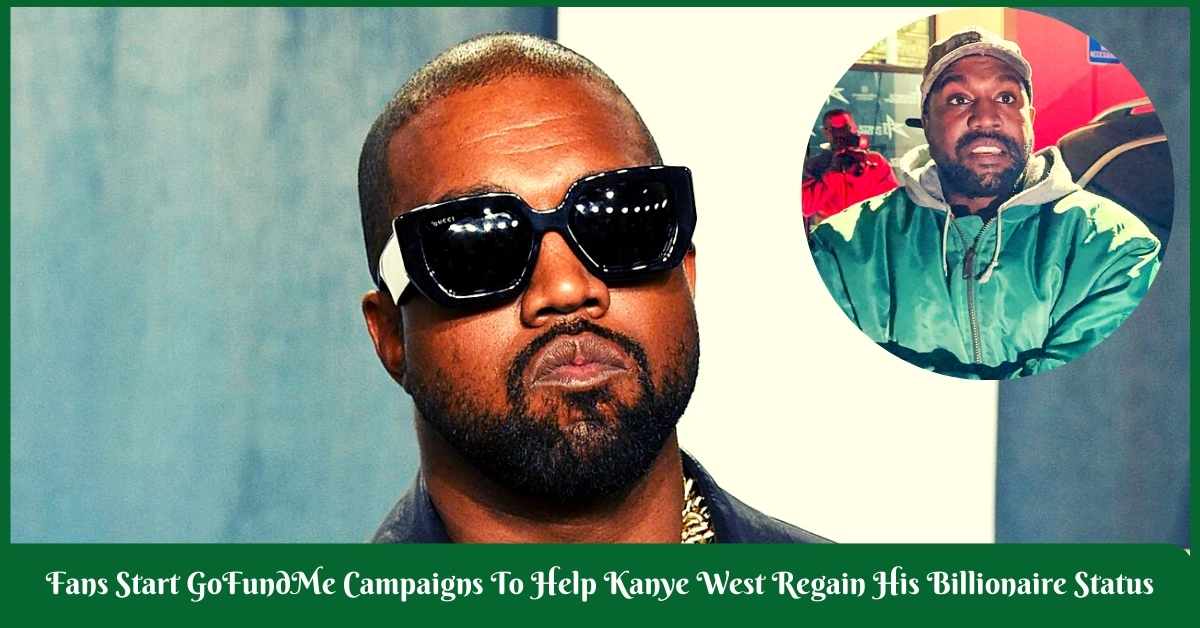 Fans Start GoFundMe Campaigns To Help Kanye West Regain His Billionaire Status