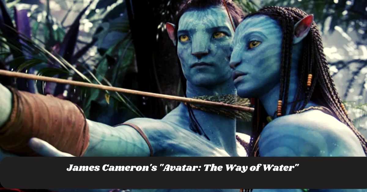 James Cameron's Avatar The Way of Water