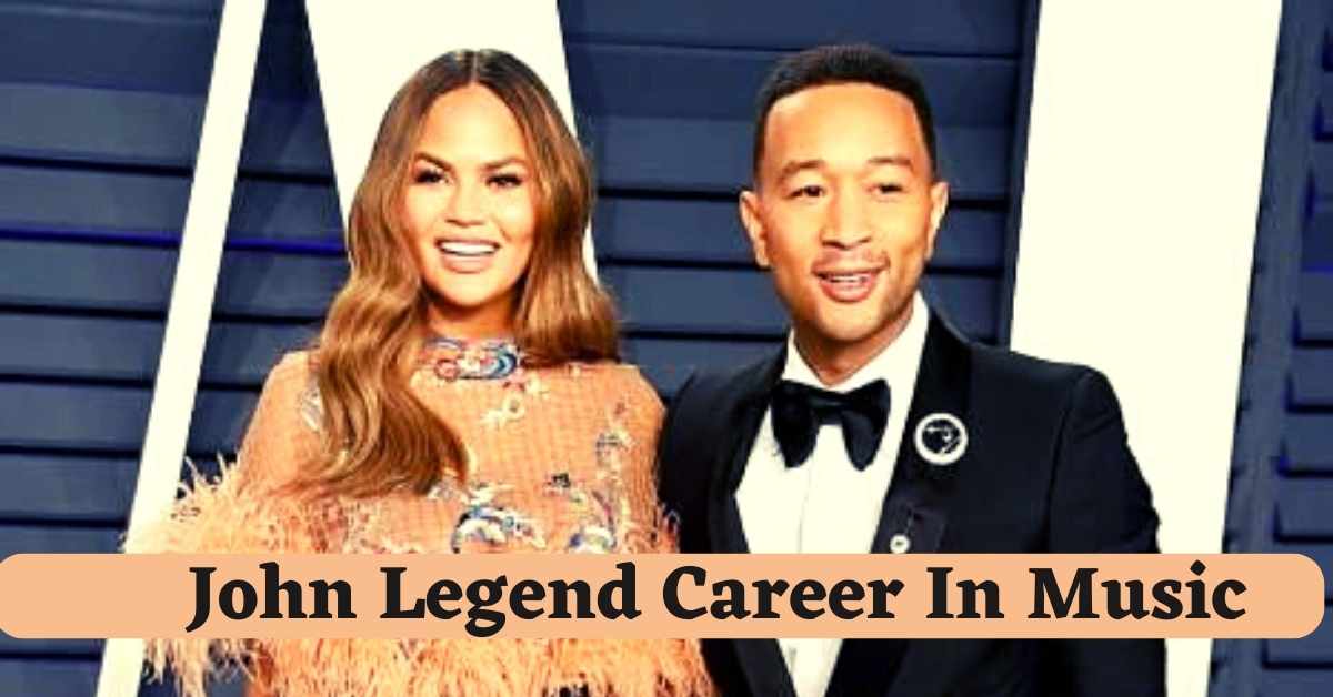 John Legend Career In Music