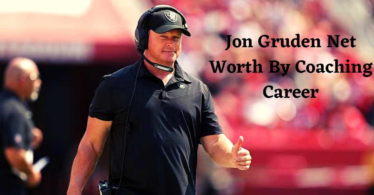Jon Gruden Net Worth By Coaching Career