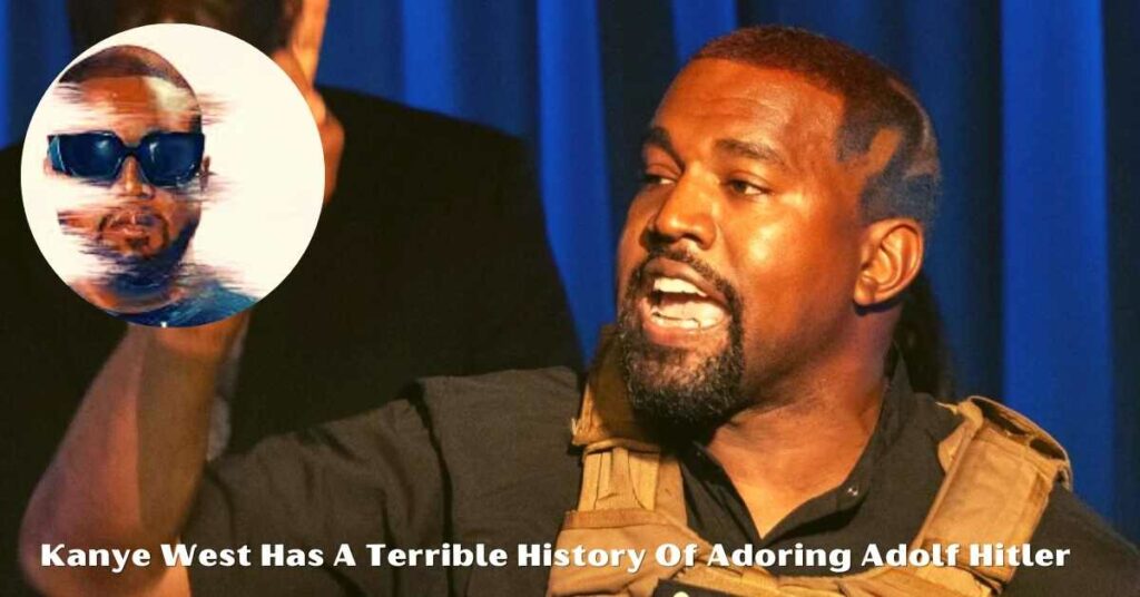 Kanye West Has A Terrible History Of Adoring Adolf Hitler