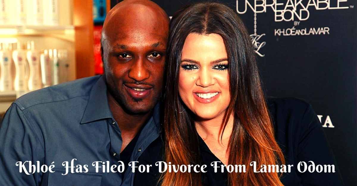 Khloé Kardashian Has Filed For Divorce From Lamar Odom