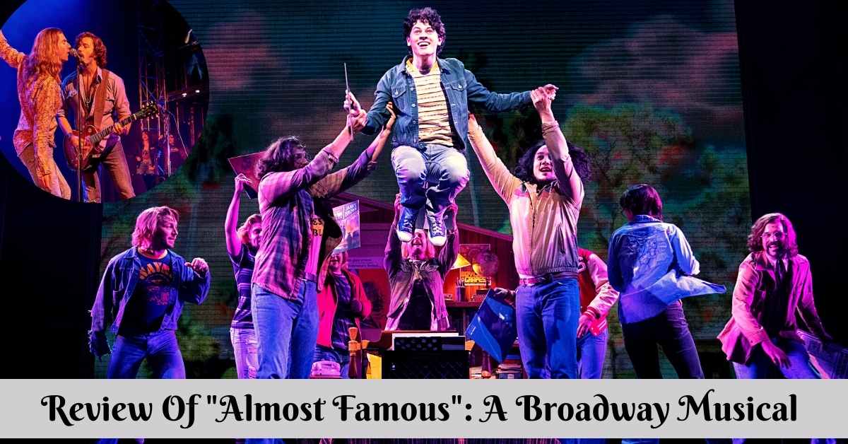 Review Of "Almost Famous": A Broadway Musical