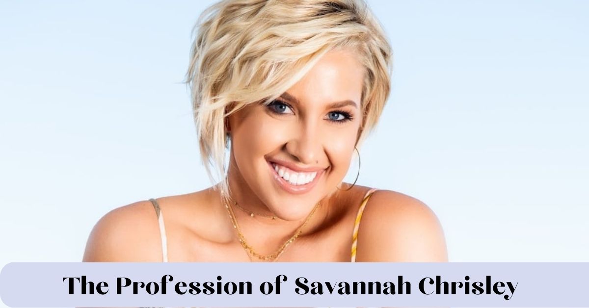 The Profession of Savannah Chrisley