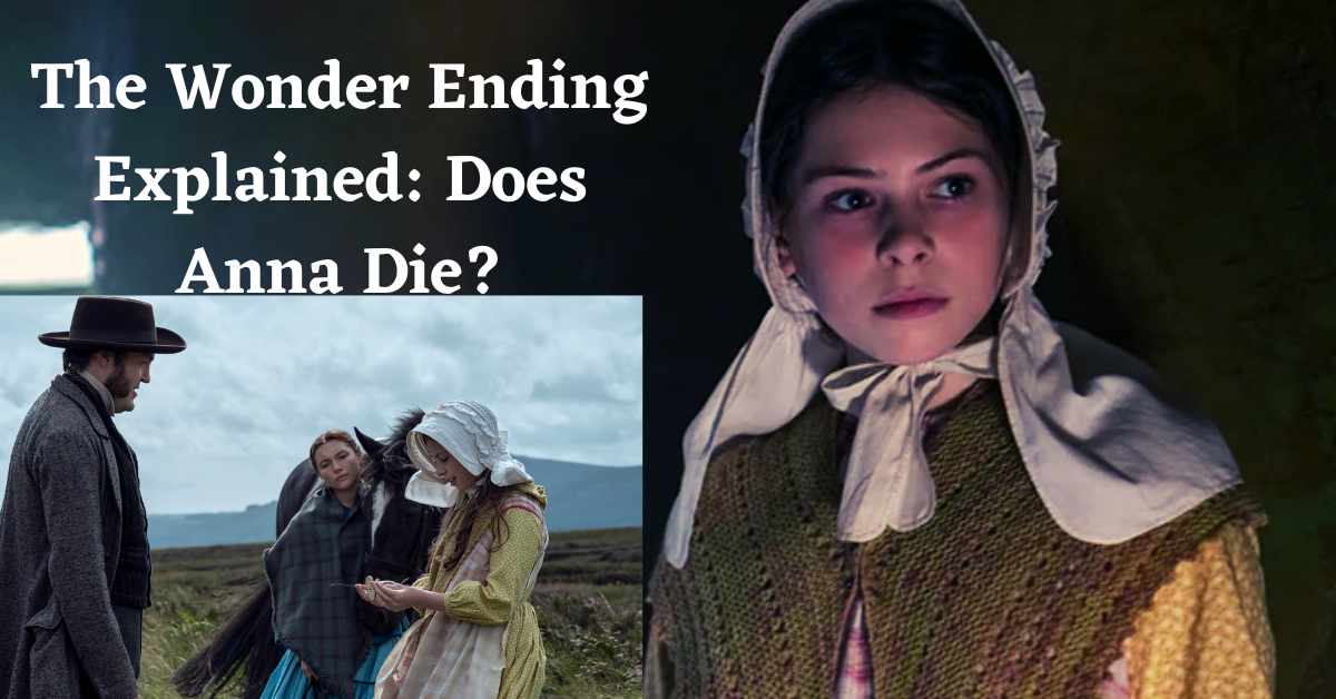 The Wonder Ending Explained Does Anna Die?