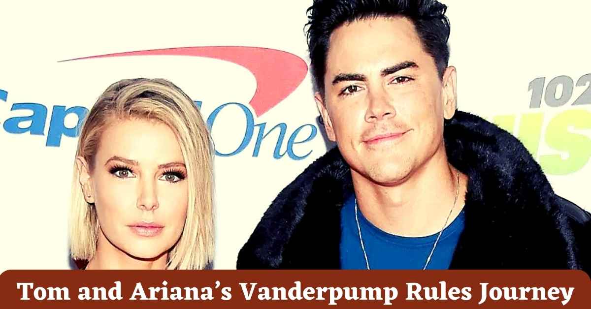 Tom and Ariana’s Vanderpump Rules Journey
