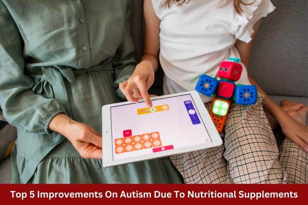 Top 5 Improvements On Autism Due To Nutritional Supplements