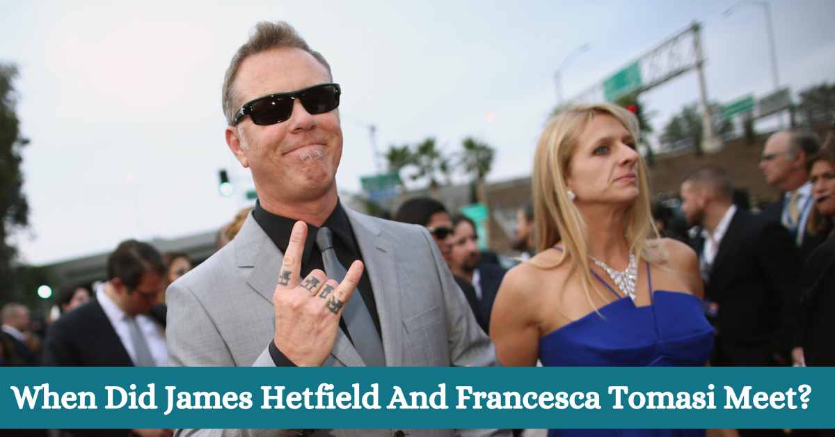 When Did James Hetfield And Francesca Tomasi Meet?