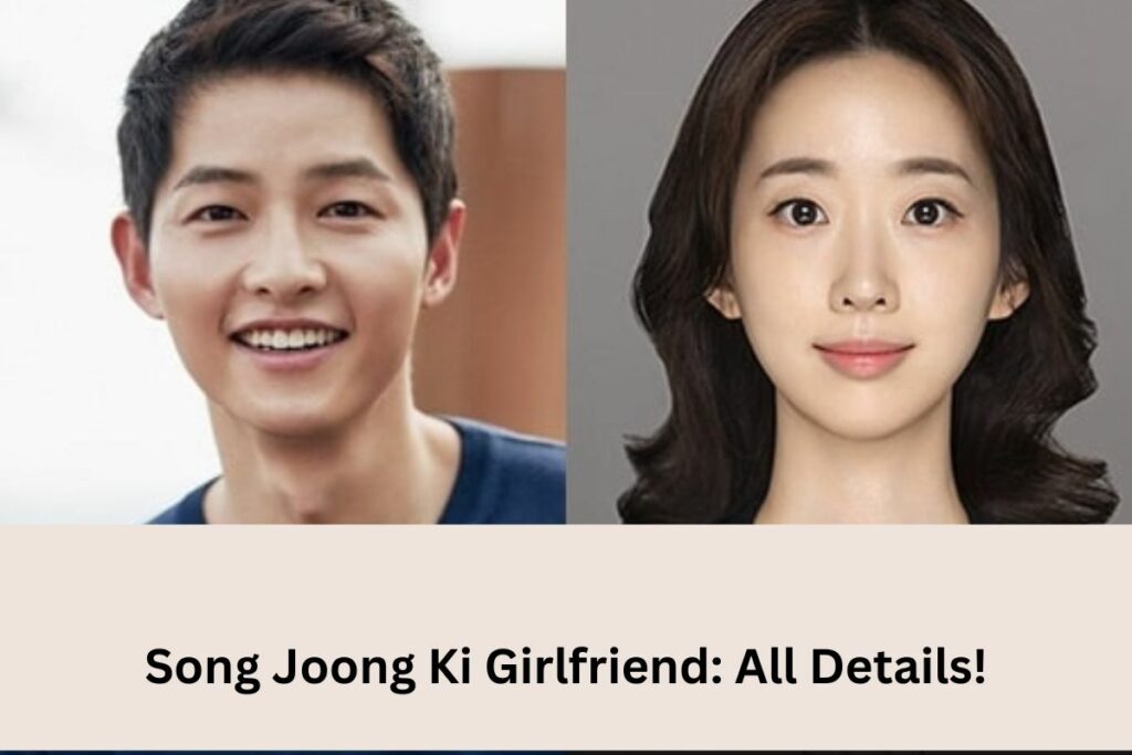 Song Joong Ki Girlfriend